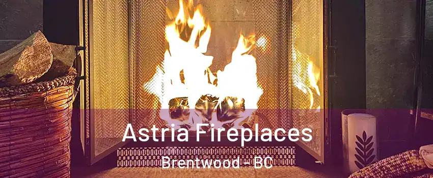  Astria Fireplaces Brentwood - BC