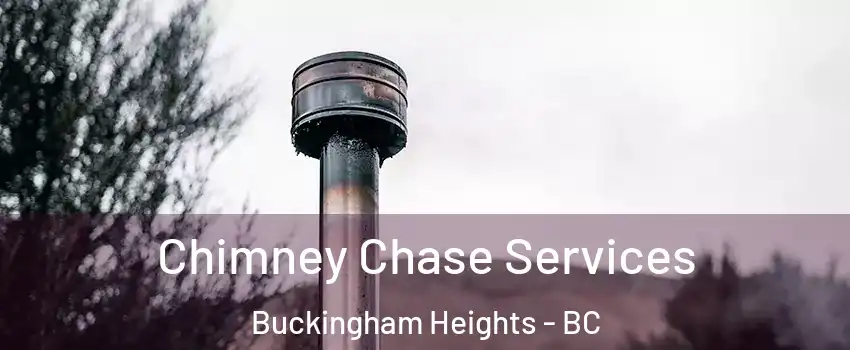 Chimney Chase Services Buckingham Heights - BC