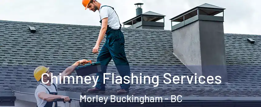Chimney Flashing Services Morley Buckingham - BC