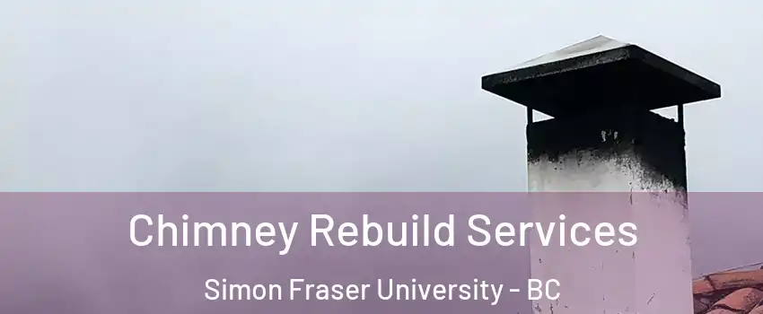  Chimney Rebuild Services Simon Fraser University - BC