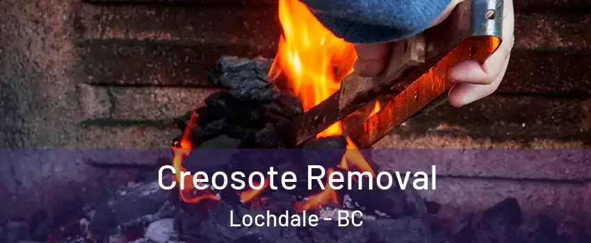  Creosote Removal Lochdale - BC