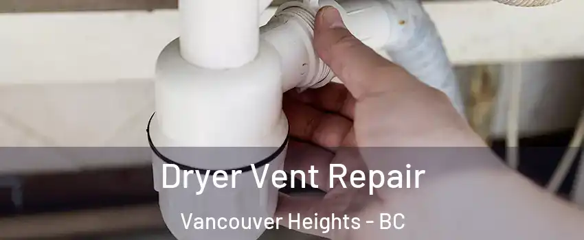  Dryer Vent Repair Vancouver Heights - BC