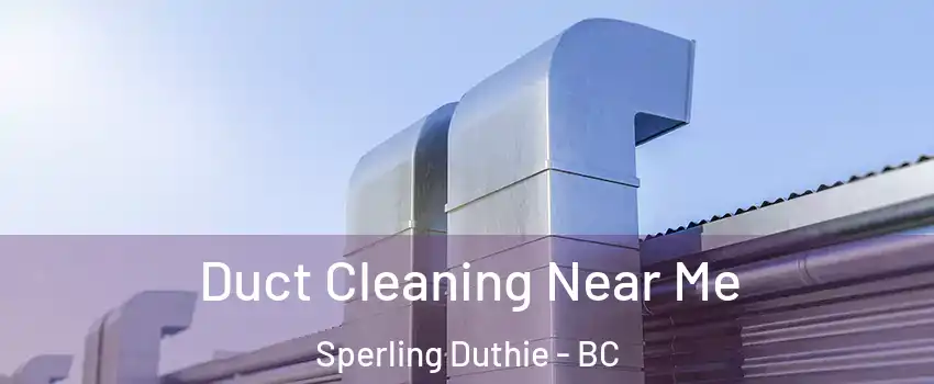  Duct Cleaning Near Me Sperling Duthie - BC