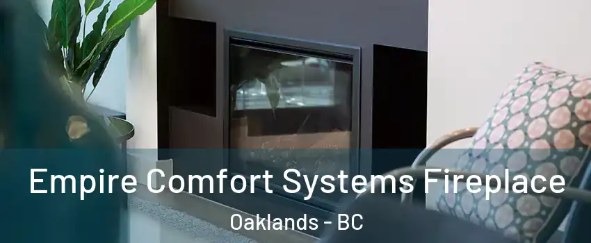  Empire Comfort Systems Fireplace Oaklands - BC
