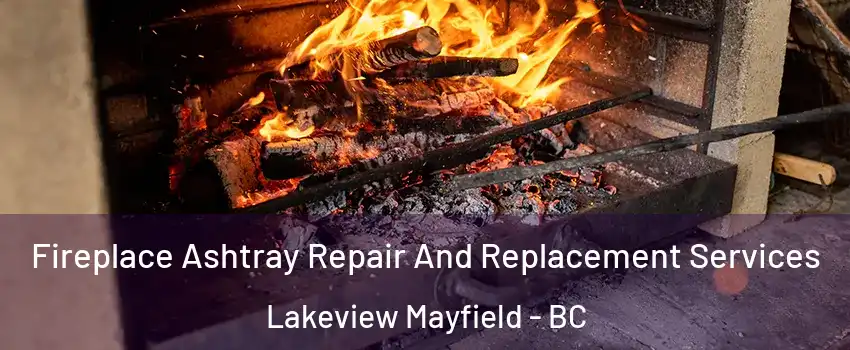  Fireplace Ashtray Repair And Replacement Services Lakeview Mayfield - BC