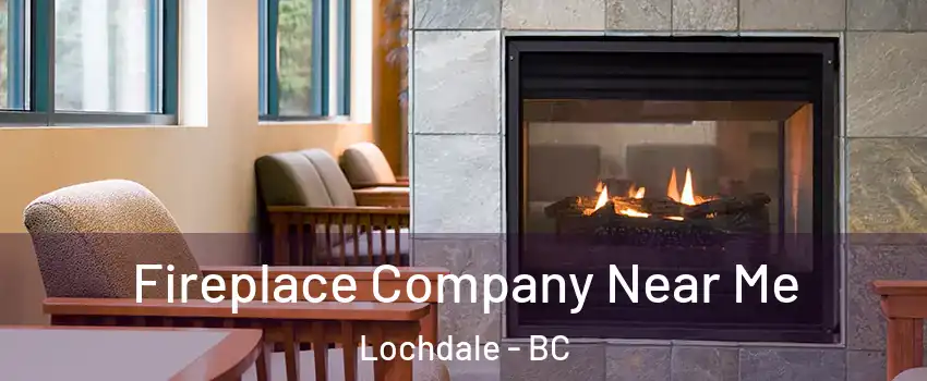  Fireplace Company Near Me Lochdale - BC