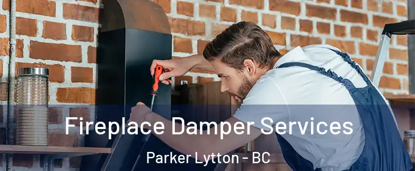  Fireplace Damper Services Parker Lytton - BC