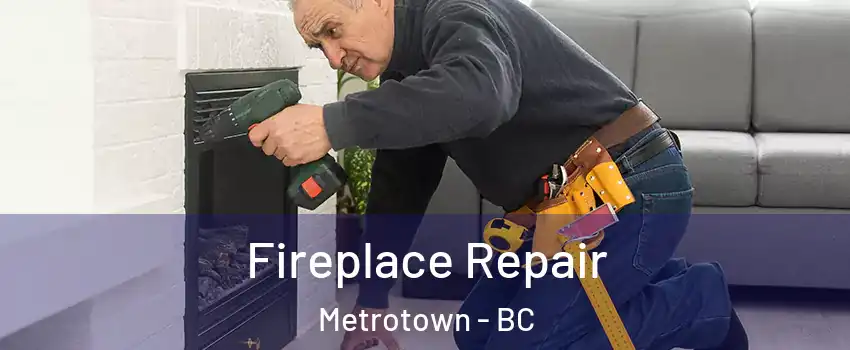  Fireplace Repair Metrotown - BC