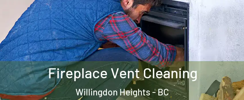  Fireplace Vent Cleaning Willingdon Heights - BC