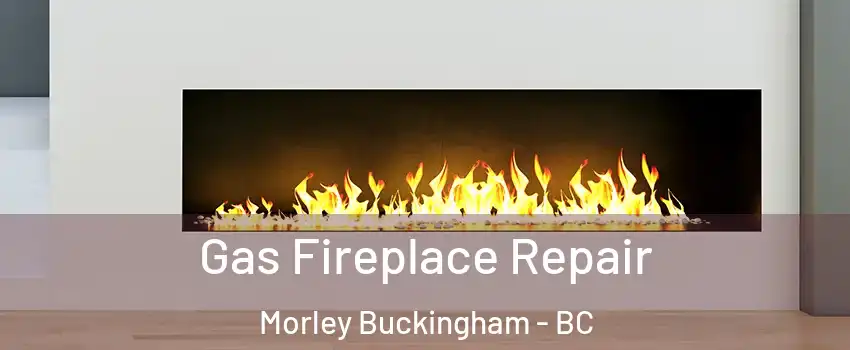  Gas Fireplace Repair Morley Buckingham - BC