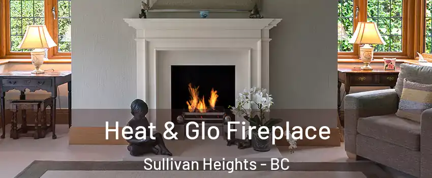  Heat & Glo Fireplace Sullivan Heights - BC