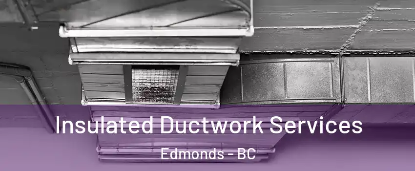  Insulated Ductwork Services Edmonds - BC