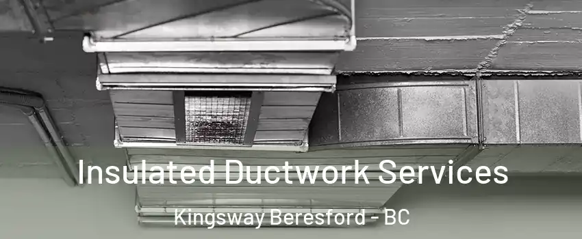  Insulated Ductwork Services Kingsway Beresford - BC