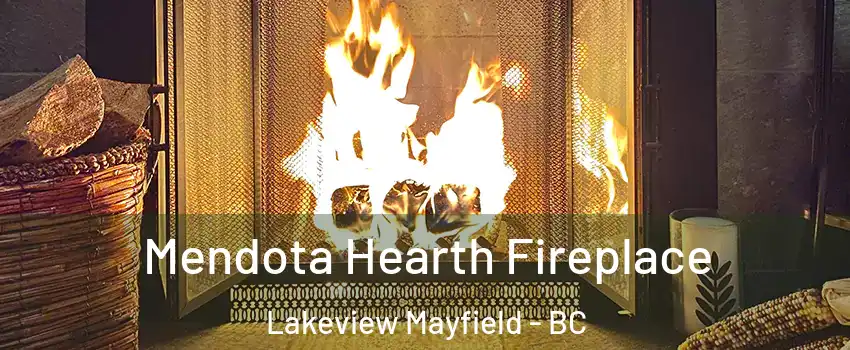  Mendota Hearth Fireplace Lakeview Mayfield - BC
