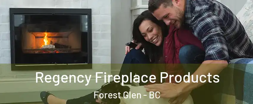  Regency Fireplace Products Forest Glen - BC