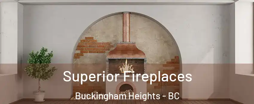  Superior Fireplaces Buckingham Heights - BC