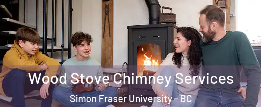  Wood Stove Chimney Services Simon Fraser University - BC