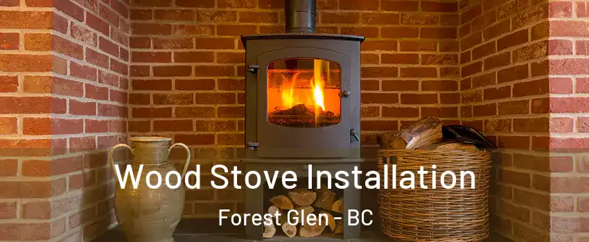  Wood Stove Installation Forest Glen - BC