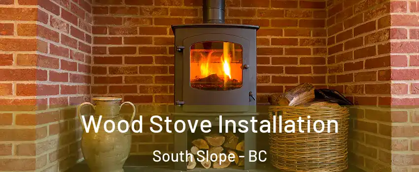  Wood Stove Installation South Slope - BC