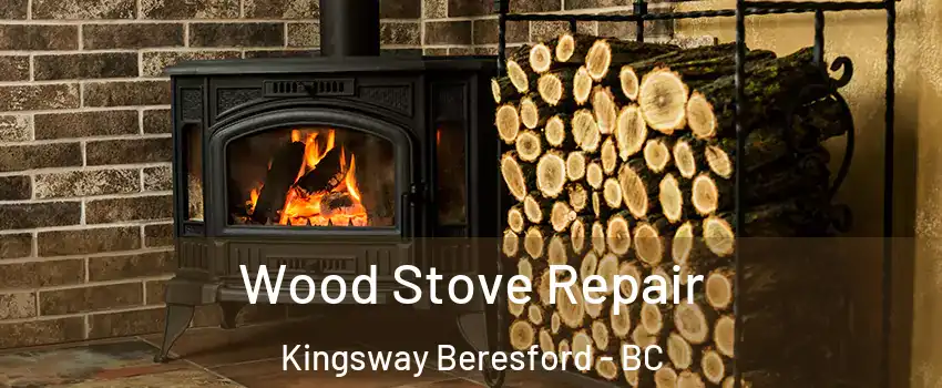  Wood Stove Repair Kingsway Beresford - BC